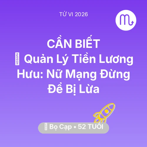 Xem tử vi Bọ Cạp sinh năm 1974 Nữ Mạng: 💰 Quản Lý Tiền Lương Hưu: Nữ Mạng Bọ Cạp Đừng Để Bị Lừa