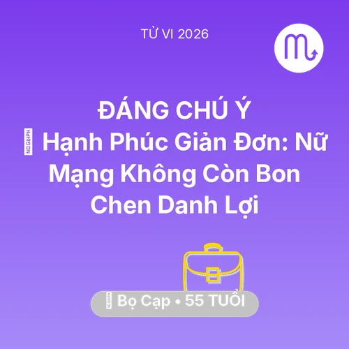 Tử vi Bọ Cạp sinh năm 1971 trong năm 2026: 🗝️ Hạnh Phúc Giản Đơn: Nữ Mạng Bọ Cạp Không Còn Bon Chen Danh Lợi