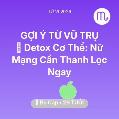 Xem tử vi Bọ Cạp sinh năm 1998 Nữ Mạng: 🌟 Detox Cơ Thể: Nữ Mạng Bọ Cạp Cần Thanh Lọc Ngay