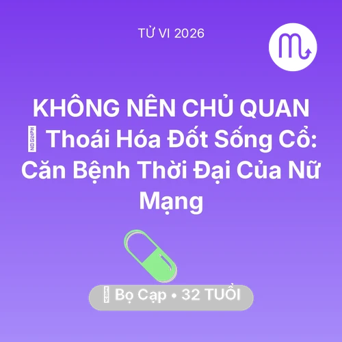 Xem tử vi Bọ Cạp sinh năm 1994 Nữ Mạng: 🦴 Thoái Hóa Đốt Sống Cổ: Căn Bệnh Thời Đại Của Nữ Mạng Bọ Cạp
