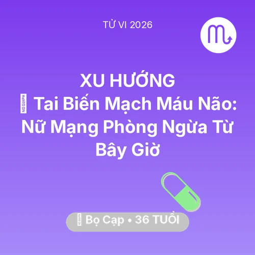 Vận hạn Bọ Cạp sinh năm 1990 trong năm (2026): 🧠 Tai Biến Mạch Máu Não: Nữ Mạng Bọ Cạp Phòng Ngừa Từ Bây Giờ