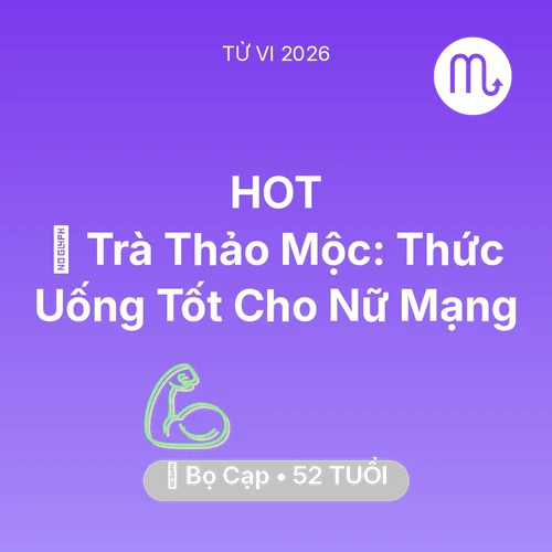 Xem tử vi Bọ Cạp sinh năm 1974 Nữ Mạng: 🍵 Trà Thảo Mộc: Thức Uống Tốt Cho Nữ Mạng Bọ Cạp