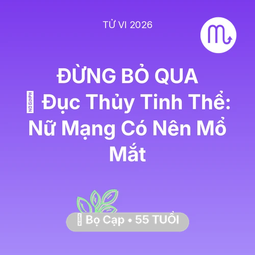 Xem tử vi Bọ Cạp sinh năm 1971 Nữ Mạng: 👀 Đục Thủy Tinh Thể: Nữ Mạng Bọ Cạp Có Nên Mổ Mắt