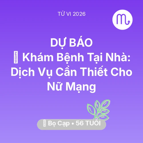 Tử vi Bọ Cạp sinh năm 1970 trong năm 2026: 🌟 Khám Bệnh Tại Nhà: Dịch Vụ Cần Thiết Cho Nữ Mạng Bọ Cạp