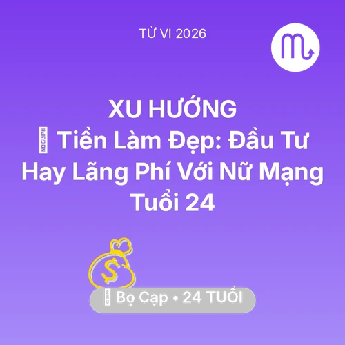 Tử vi Bọ Cạp sinh năm 2002 trong năm 2026: 💄 Tiền Làm Đẹp: Đầu Tư Hay Lãng Phí Với Nữ Mạng Bọ Cạp Tuổi 24