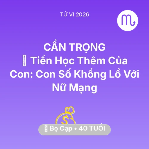 Vận hạn Bọ Cạp sinh năm 1986 trong năm (2026): 📚 Tiền Học Thêm Của Con: Con Số Khổng Lồ Với Nữ Mạng Bọ Cạp