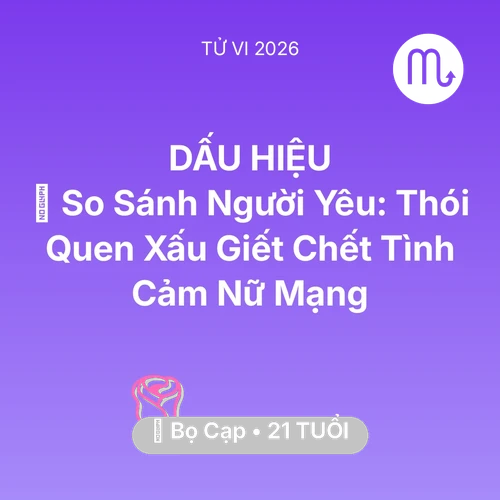 Vận hạn Bọ Cạp sinh năm 2005 trong năm (2026): ⚖️ So Sánh Người Yêu: Thói Quen Xấu Giết Chết Tình Cảm Nữ Mạng Bọ Cạp