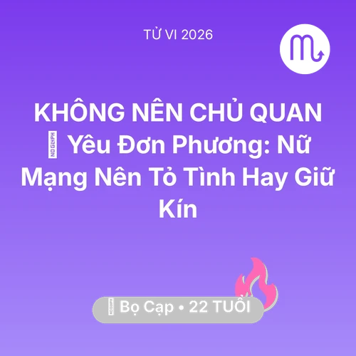 Xem tử vi Bọ Cạp sinh năm 2004 Nữ Mạng: 😭 Yêu Đơn Phương: Nữ Mạng Bọ Cạp Nên Tỏ Tình Hay Giữ Kín