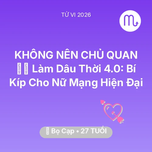 Vận hạn Bọ Cạp sinh năm 1999 trong năm (2026): 🧘‍♀️ Làm Dâu Thời 4.0: Bí Kíp Cho Nữ Mạng Bọ Cạp Hiện Đại