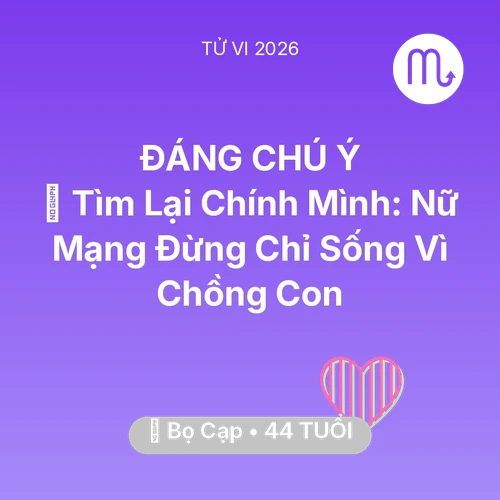 Vận hạn Bọ Cạp sinh năm 1982 trong năm (2026): 🧩 Tìm Lại Chính Mình: Nữ Mạng Bọ Cạp Đừng Chỉ Sống Vì Chồng Con