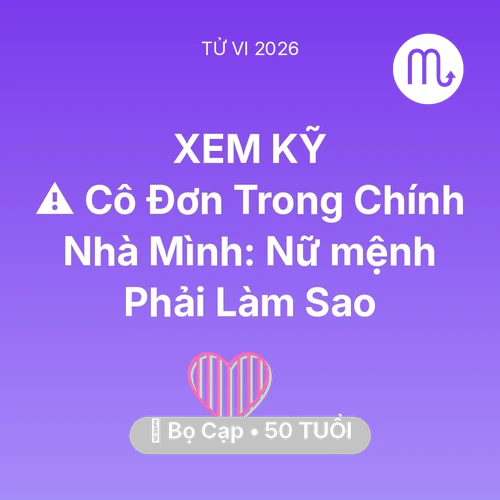 Vận hạn Bọ Cạp sinh năm 1976 trong năm (2026): ⚠️ Cô Đơn Trong Chính Nhà Mình: Nữ mệnh Bọ Cạp Phải Làm Sao