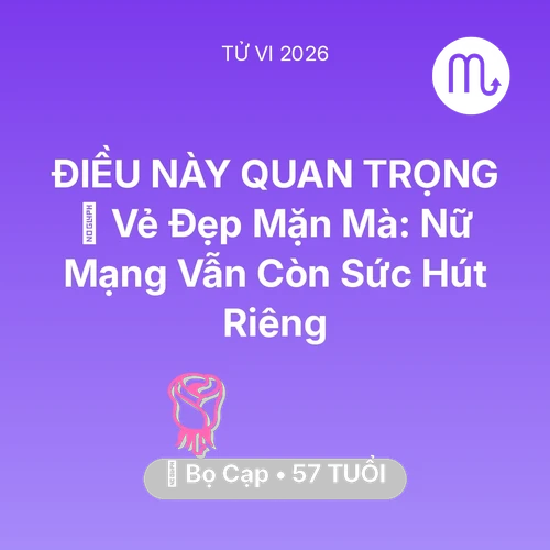 Tử vi Bọ Cạp sinh năm 1969 trong năm 2026: 🌹 Vẻ Đẹp Mặn Mà: Nữ Mạng Bọ Cạp Vẫn Còn Sức Hút Riêng