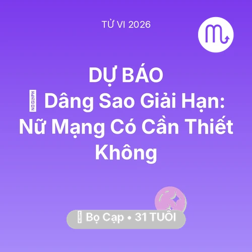 Tử vi Bọ Cạp sinh năm 1995 trong năm 2026: 🕯️ Dâng Sao Giải Hạn: Nữ Mạng Bọ Cạp Có Cần Thiết Không