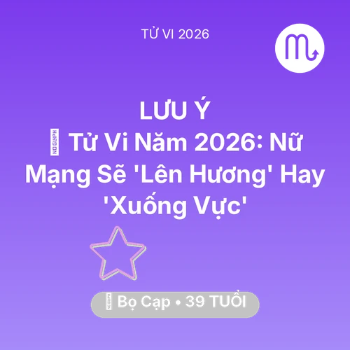 Xem tử vi Bọ Cạp sinh năm 1987 Nữ Mạng: 🔥 Tử Vi Năm 2026: Nữ Mạng Bọ Cạp Sẽ 'Lên Hương' Hay 'Xuống Vực'