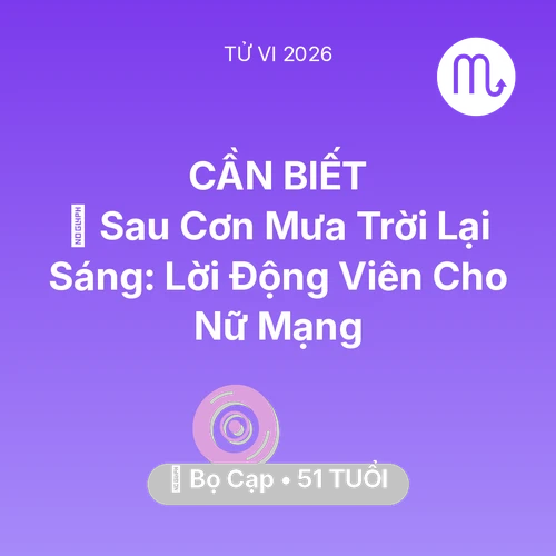 Tử vi Bọ Cạp sinh năm 1975 trong năm 2026: 🌈 Sau Cơn Mưa Trời Lại Sáng: Lời Động Viên Cho Nữ Mạng Bọ Cạp