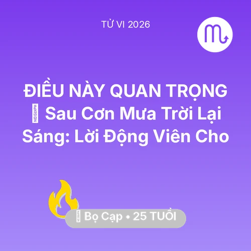 Xem tử vi Bọ Cạp sinh năm 2001 : 🌈 Sau Cơn Mưa Trời Lại Sáng: Lời Động Viên Cho Bọ Cạp