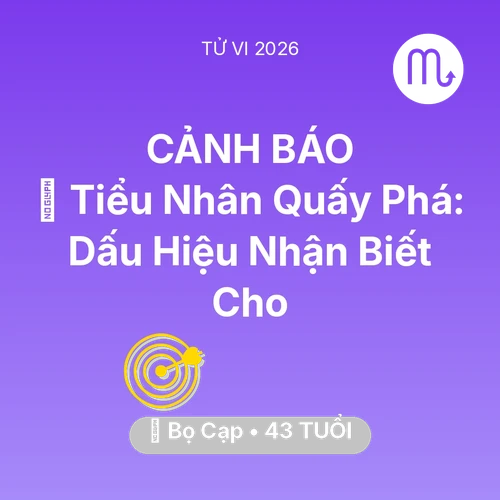 Vận hạn Bọ Cạp sinh năm 1983 trong năm (2026): 👺 Tiểu Nhân Quấy Phá: Dấu Hiệu Nhận Biết Cho Bọ Cạp