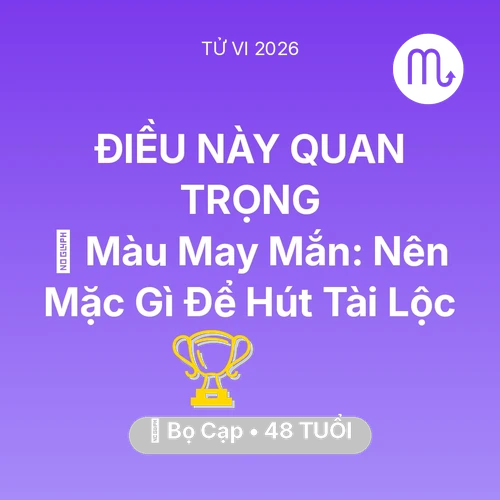 Tử vi Bọ Cạp sinh năm 1978 trong năm 2026: 🍀 Màu May Mắn: Bọ Cạp Nên Mặc Gì Để Hút Tài Lộc
