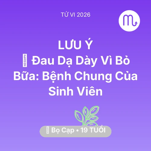 Xem tử vi Bọ Cạp sinh năm 2007 : 🤕 Đau Dạ Dày Vì Bỏ Bữa: Bệnh Chung Của Bọ Cạp Sinh Viên