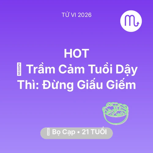Tử vi Bọ Cạp sinh năm 2005 trong năm 2026: 📉 Trầm Cảm Tuổi Dậy Thì: Bọ Cạp Đừng Giấu Giếm