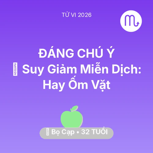 Vận hạn Bọ Cạp sinh năm 1994 trong năm (2026): 🦠 Suy Giảm Miễn Dịch: Bọ Cạp Hay Ốm Vặt