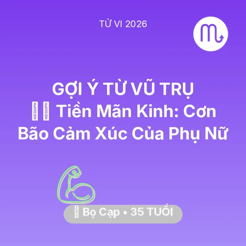 Vận hạn Bọ Cạp sinh năm 1991 trong năm (2026): 🧘‍♀️ Tiền Mãn Kinh: Cơn Bão Cảm Xúc Của Bọ Cạp Phụ Nữ