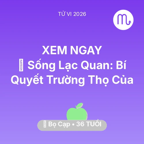 Xem tử vi Bọ Cạp sinh năm 1990 : 🌟 Sống Lạc Quan: Bí Quyết Trường Thọ Của Bọ Cạp