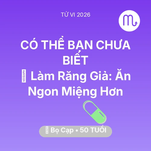 Xem tử vi Bọ Cạp sinh năm 1976 : 🦷 Làm Răng Giả: Bọ Cạp Ăn Ngon Miệng Hơn