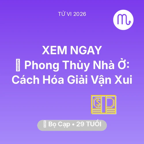 Tử vi Bọ Cạp sinh năm 1997 trong năm 2026: 🏠 Phong Thủy Nhà Ở: Cách Bọ Cạp Hóa Giải Vận Xui