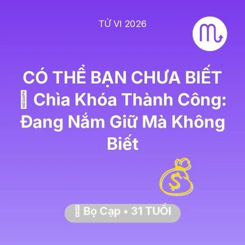 Tử vi Bọ Cạp sinh năm 1995 trong năm 2026: 🗝️ Chìa Khóa Thành Công: Bọ Cạp Đang Nắm Giữ Mà Không Biết