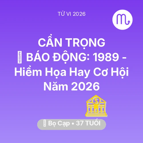 Tử vi Bọ Cạp sinh năm 1989 trong năm 2026: 🚨 BÁO ĐỘNG: Bọ Cạp 1989 - Hiểm Họa Hay Cơ Hội Năm 2026