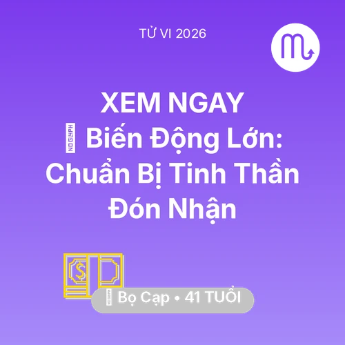 Vận hạn Bọ Cạp sinh năm 1985 trong năm (2026): 🌪️ Biến Động Lớn: Bọ Cạp Chuẩn Bị Tinh Thần Đón Nhận