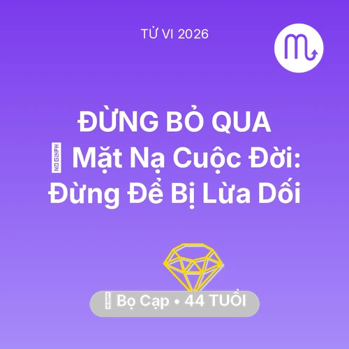 Vận hạn Bọ Cạp sinh năm 1982 trong năm (2026): 🎭 Mặt Nạ Cuộc Đời: Bọ Cạp Đừng Để Bị Lừa Dối