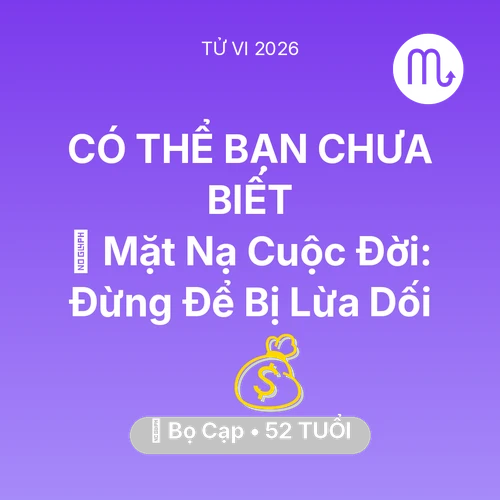 Vận hạn Bọ Cạp sinh năm 1974 trong năm (2026): 🎭 Mặt Nạ Cuộc Đời: Bọ Cạp Đừng Để Bị Lừa Dối