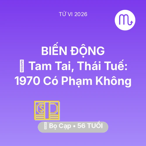 Vận hạn Bọ Cạp sinh năm 1970 trong năm (2026): 👹 Tam Tai, Thái Tuế: Bọ Cạp 1970 Có Phạm Không