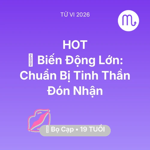 Tử vi Bọ Cạp sinh năm 2007 trong năm 2026: 🌪️ Biến Động Lớn: Bọ Cạp Chuẩn Bị Tinh Thần Đón Nhận