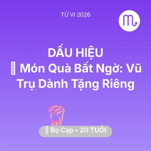 Vận hạn Bọ Cạp sinh năm 2006 trong năm (2026): 🎁 Món Quà Bất Ngờ: Vũ Trụ Dành Tặng Riêng Bọ Cạp
