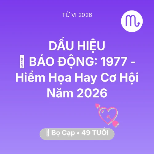 Tử vi Bọ Cạp sinh năm 1977 trong năm 2026: 🚨 BÁO ĐỘNG: Bọ Cạp 1977 - Hiểm Họa Hay Cơ Hội Năm 2026