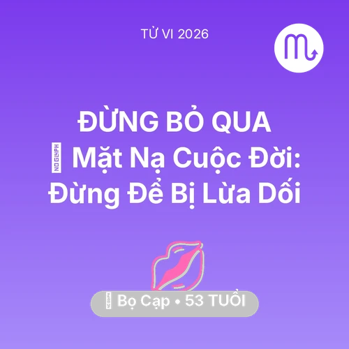 Xem tử vi Bọ Cạp sinh năm 1973 : 🎭 Mặt Nạ Cuộc Đời: Bọ Cạp Đừng Để Bị Lừa Dối