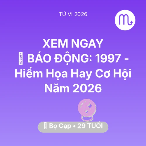 Vận hạn Bọ Cạp sinh năm 1997 trong năm (2026): 🚨 BÁO ĐỘNG: Bọ Cạp 1997 - Hiểm Họa Hay Cơ Hội Năm 2026