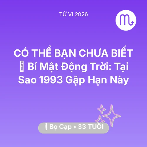 Xem tử vi Bọ Cạp sinh năm 1993 : 🤫 Bí Mật Động Trời: Tại Sao Bọ Cạp 1993 Gặp Hạn Này