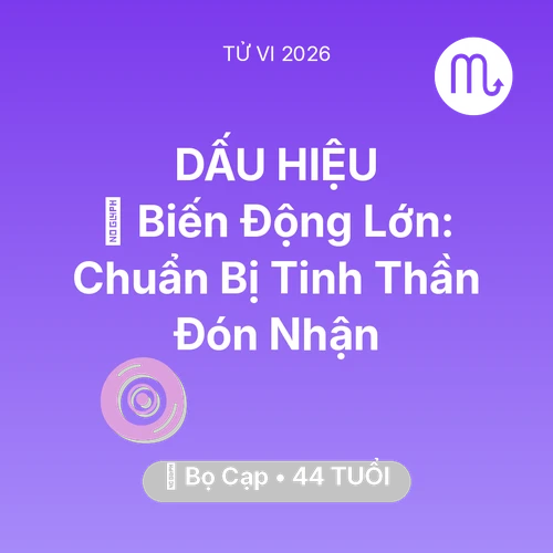 Tử vi Bọ Cạp sinh năm 1982 trong năm 2026: 🌪️ Biến Động Lớn: Bọ Cạp Chuẩn Bị Tinh Thần Đón Nhận