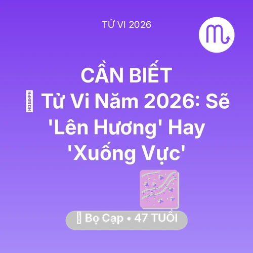 Tử vi Bọ Cạp sinh năm 1979 trong năm 2026: 🔥 Tử Vi Năm 2026: Bọ Cạp Sẽ 'Lên Hương' Hay 'Xuống Vực'