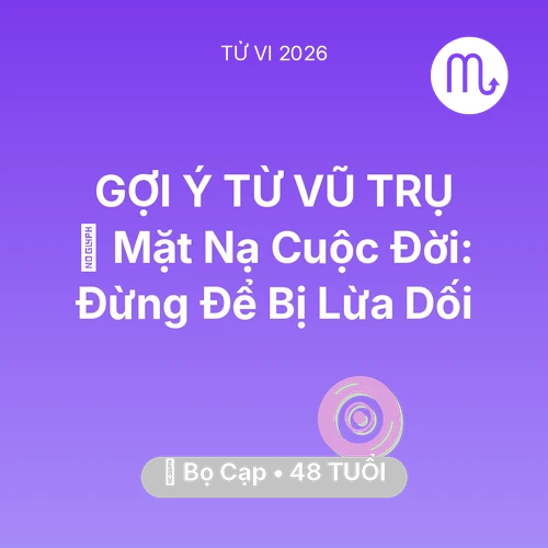 Xem tử vi Bọ Cạp sinh năm 1978 : 🎭 Mặt Nạ Cuộc Đời: Bọ Cạp Đừng Để Bị Lừa Dối