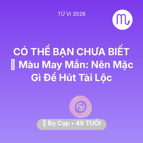 Vận hạn Bọ Cạp sinh năm 1977 trong năm (2026): 🍀 Màu May Mắn: Bọ Cạp Nên Mặc Gì Để Hút Tài Lộc