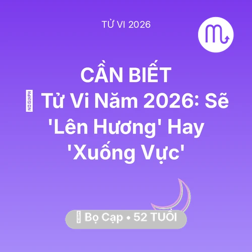 Tử vi Bọ Cạp sinh năm 1974 trong năm 2026: 🔥 Tử Vi Năm 2026: Bọ Cạp Sẽ 'Lên Hương' Hay 'Xuống Vực'