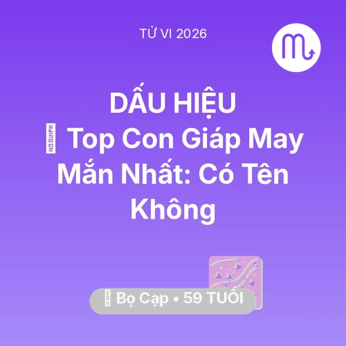 Tử vi Bọ Cạp sinh năm 1967 trong năm 2026: 🏆 Top Con Giáp May Mắn Nhất: Có Tên Bọ Cạp Không