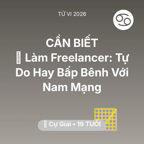 Vận hạn Cự Giải sinh năm 2007 trong năm (2026): 💻 Làm Freelancer: Tự Do Hay Bấp Bênh Với Nam Mạng Cự Giải