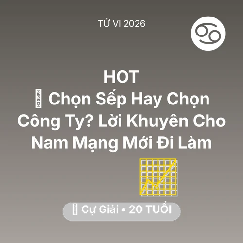 Vận hạn Cự Giải sinh năm 2006 trong năm (2026): 💼 Chọn Sếp Hay Chọn Công Ty? Lời Khuyên Cho Nam Mạng Cự Giải Mới Đi Làm