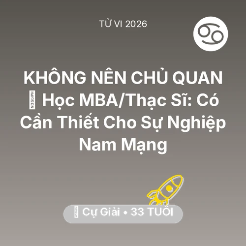 Tử vi Cự Giải sinh năm 1993 trong năm 2026: 📚 Học MBA/Thạc Sĩ: Có Cần Thiết Cho Sự Nghiệp Nam Mạng Cự Giải